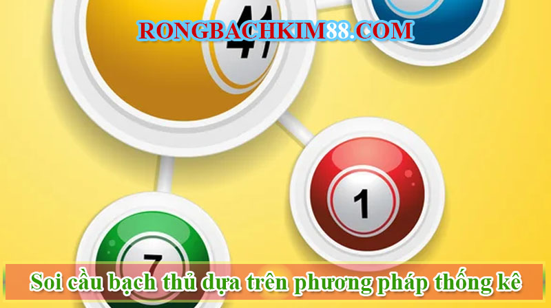 Soi cầu bạch thủ dựa trên phương pháp thống kê