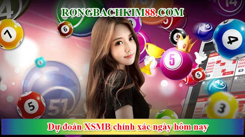 Dự đoán XSMB chính xác ngày hôm nay