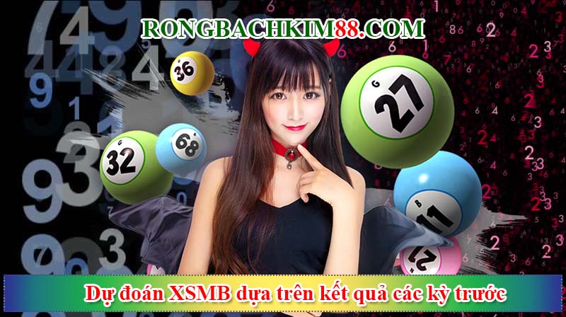 Dự đoán XSMB dựa trên kết quả các kỳ trước