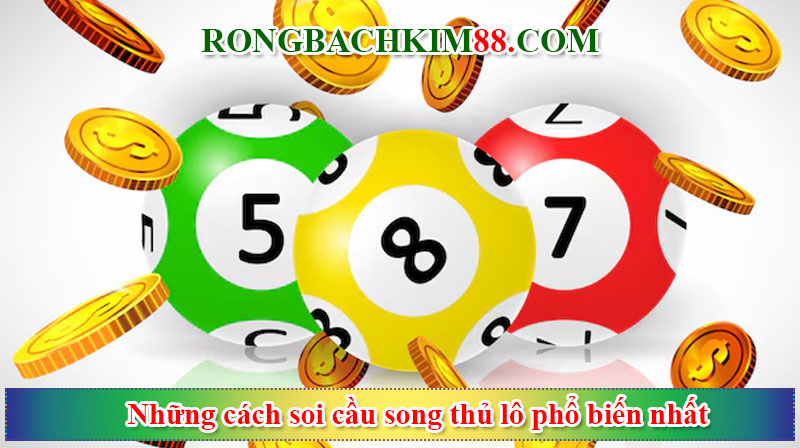 Những cách soi cầu song thủ lô phổ biến nhất