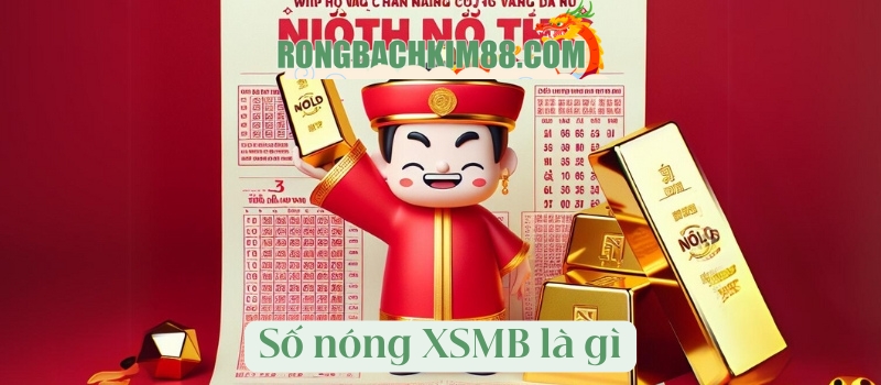 Số nóng XSMB là gì