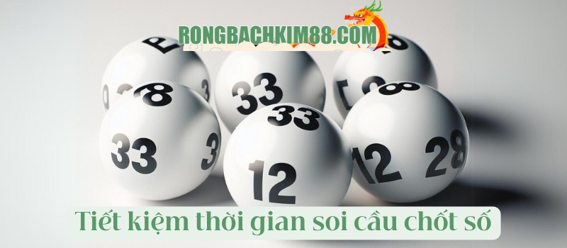 Tiết kiệm thời gian soi cầu chốt số