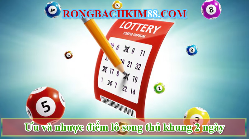 Ưu và nhược điểm lô song thủ khung 2 ngày