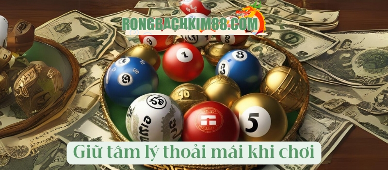 Giữ tâm lý thoải mái khi chơi