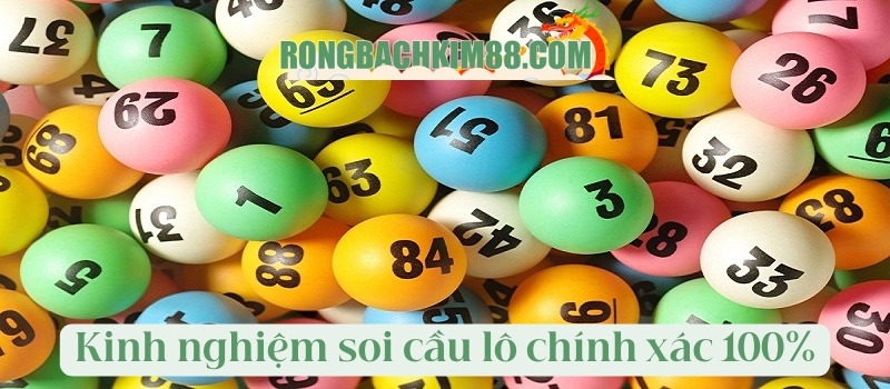 Kinh nghiệm giúp soi cầu lô chính xác 100