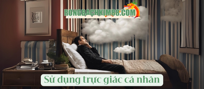 Sử dụng trực giác cá nhân